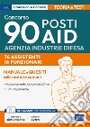 Manuale Concorso 90 posti Agenzia Industrie Difesa. 74 assistenti. 16 funzionari. Manuale e quesiti sulle materie comuni. Teoria e test. Con software di simulazione libro