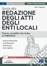 Guida alla redazione degli atti degli enti locali. Teoria, modelli e tecniche di redazione. Con espansione online