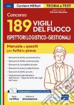 Concorso 189 ispettori logistico-gestionali nei Vigili del Fuoco. Manuale e quesiti per tutte le prove. Con software di simulazione libro