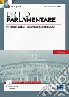 Diritto parlamentare. Per concorsi pubblici e aggiornamento professionale. Con espansione online libro