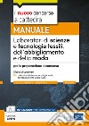 Laboratori di scienze e tecnologie tessili dell'abbigliamento e della moda. Manuale per la preparazione al concorso. Con estensione online libro