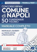 Concorso RIPAM Comune di Napoli 50 funzionari tecnici. Manuale e quesiti per la preselezione e la prova scritta. Con software di simulazione libro