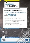 Metodi e strumenti per l'insegnamento e l'apprendimento della storia. Con contenuti extra libro