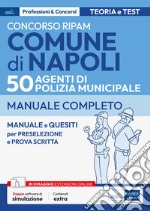 Concorso RIPAM Comune di Napoli per 50 Agenti di Polizia municipale. Manuale e quesiti per la preselezione e la prova scritta. Con software di simulazione libro