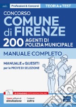 Concorso Comune di Firenze. 200 agenti polizia municipale. Manuale completo. Con software di simulazione libro