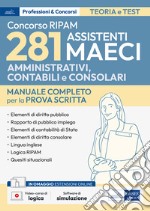 Concorso RIPAM MAECI 281 assistenti amministrativi, contabili e consolari. Manuale completo per la prova scritta. Con espansione online. Con software di simulazione libro