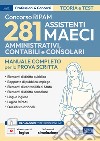 Concorso RIPAM MAECI 281 assistenti amministrativi, contabili e consolari. Manuale completo per la prova scritta. Con espansione online. Con software di simulazione libro