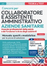 Concorsi per Collaboratore e assistente amministrativo ASL. Manuale, quesiti e modulistica per le prove di selezione. Con estensioni online. Con software di simulazione libro