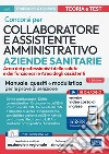 Concorsi per Collaboratore e assistente amministrativo ASL. Manuale, quesiti e modulistica per le prove di selezione. Con estensioni online. Con software di simulazione libro