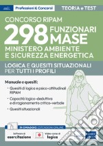 Concorso RIPAM 298 funzionari Ministero Ambiente e Sicurezza Energetica - MASE. Logica e quesiti situazionali per la prova preselettiva e per la prova scritta. Teoria e test. Con software di simulazione libro