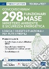 Concorso RIPAM 298 funzionari Ministero Ambiente e Sicurezza Energetica - MASE. Logica e quesiti situazionali per la prova preselettiva e per la prova scritta. Teoria e test. Con software di simulazione libro