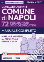 Concorso Comune di Napoli 72 funzionari socioeducativi. Manuale e quesiti per la preselezione e la prova scritta. Con software di simulazione libro