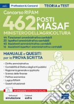 Concorso 462 posti MASAF. Funzionari, assistenti, ispettori amministrativi contabili. Manuale per la prova scritta. Con espansione online. Con software di simulazione libro