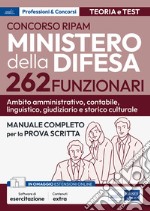 Concorso RIPAM Ministero della difesa. 262 funzionari. Ambito amministrativo, contabile, linguistico, giudiziario e storico culturale. Manuale completo per la prova scritta. Teoria e test. Con espansione online. Con software di simulazione libro