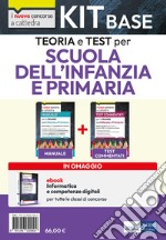 Kit di base concorso a cattedra. Scuola dell'infanzia e primaria. Teoria e test. Con ebook. Con software di simulazione libro