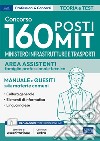 Concorso 160 posti MIT. Ministero Infrastrutture e Trasporti. Area assistenti famiglia professionale e tecnica. Manuale e quesiti sulle materie comuni. Con software di simulazione libro di Edises edizioni srl (cur.)