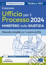 Concorso addetti Ufficio per il Processo 2024. Manuale completo di teoria e test per la prova scritta. Con software di simulazione libro