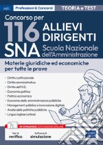 Concorso 116 Allievi Dirigenti SNA (Scuola Nazionale dell'Amministrazione). Materie giuridiche ed economiche per tutte le prove. Teoria e test. Con espansione online. Con software di simulazione libro