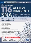 Concorso 116 Allievi Dirigenti SNA (Scuola Nazionale dell'Amministrazione). Materie giuridiche ed economiche per tutte le prove. Teoria e test. Con espansione online. Con software di simulazione libro