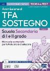 Ammissione al TFA sostegno. Scuola Secondaria I e II grado. Manuale completo per tutte le prove di selezione. Con software di simulazione libro