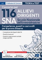 Concorso 116 Allievi Dirigenti SNA (Scuola Nazionale dell'Amministrazione). Competenze dei dirigenti della PA. Quesiti situazionali, quesiti di ragionamento verbale e logico astratto. Con espansione online. Con software di simulazione libro