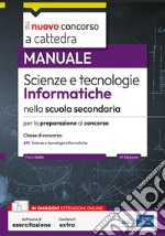 Il nuovo concorso a cattedra. Scienze e tecnologie informatiche nella scuola secondaria. Manuale per la preparazione alla classe di concorso A41. Con estensioni online. Con software di simulazione libro