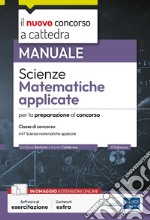 Scienze matematiche applicate. Manuale per la preparazione alle prove scritte e orali. Classe A47. Con espansione online. Con software di simulazione libro