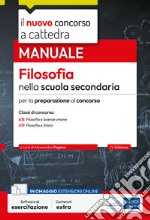 Il nuovo concorso a cattedra. Filosofia nella scuola secondaria. Manuale per la preparazione al concorso. Classi A18 Filosofa e Scienze umane, A19 Filosofia e Storia. Con software di simulazione libro