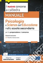 Il nuovo concorso a cattedra. Psicologia e scienze dell'educazione nella scuola secondaria. Manuale per la preparazione al concorso. Classe A18 Filosofia e Scienze umane. Con software di esercitazione libro