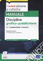 Manuale discipline grafico-pubblicitarie. Manuale per la preparazione al concorso a cattedra per la classe di concorso A10 Discipline grafico-pubblicitarie. Con estensioni online libro