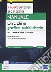 Manuale discipline grafico-pubblicitarie. Manuale per la preparazione al concorso a cattedra per la classe di concorso A10 Discipline grafico-pubblicitarie. Con estensioni online libro