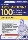 Concorso ARES Sardegna. 100 assistenti amministrativi diplomati. Manuale completo per tutte le fasi di selezione. Con software di simulazione libro