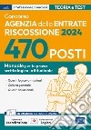 Concorso 470 posti Agenzia delle Entrate-Riscossione. Manuale per la prova scritta logico-attitudinale. Con software di esercitazione libro