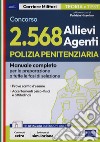 Concorso polizia penitenziaria 2568 allievi agenti. Manuale completo per tutte le fasi di selezione. Con software di simulazione libro di Nissolino P. (cur.)