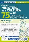 Concorso Ministero della Cultura (MIC) 75 unità Elevate professionalità. Materie comuni a tutti i profili. Con software di simulazione. Con videocorso di lingua inglese libro