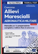 Concorso allievi marescialli. Aeronautica militare. Manuale per la preparazione completa a tutte le fasi di selezione. Con software di simulazione libro