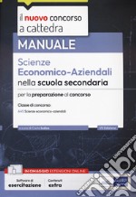 Il nuovo concorso a cattedra. Scienze economico-aziendali nella scuola secondaria. Prova scritta e orale. Classe di concorso A45. Con espansione online. Con software di simulazione libro