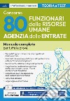 Concorso Agenzia delle Entrate. 80 Funzionari delle risorse umane. Manuale completo per tutte le prove. Con espansione online. Con software di simulazione libro