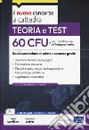 60 CFU per l'abilitazione all'insegnamento scuola I e II grado. Teoria e test. Con estensioni online libro