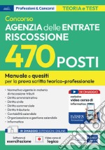 Concorso 470 posti Agenzia delle Entrate Riscossione. Manuale e quesiti per la preparazione alla prova scritta tecnico-professionale. Con software online libro