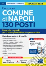 Concorso 130 posti Comune di Napoli. Manuale e quesiti per le materie comuni prova preselettiva e prova scritta. Con espansione online. Con software di simulazione libro