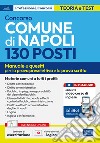 Concorso 130 posti Comune di Napoli. Manuale e quesiti per le materie comuni prova preselettiva e prova scritta. Con espansione online. Con software di simulazione libro