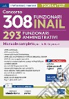 Concorso RIPAM 308 posti INAIL. 293 Funzionari amministrativi. Manuale completo per tutte le prove. Con espansione online. Con software di simulazione libro