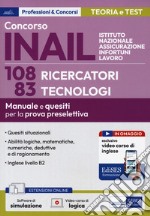 Concorso INAIL 108 ricercatori 83 tecnologi. Manuale e quesiti per la prova preselettiva. Con espansione online. Con software di simulazione libro