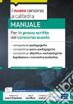 Manuale per la prova scritta del concorso scuola. Competenze pedagogiche, psico-pedagogiche, didattico-metodologiche, legislazione e normativa scolastica. Con espansione online. Con software di simulazione libro