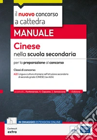 Cinese nella scuola secondaria di secondo grado. Manuale di preparazione al concorso a cattedra per la classe A22 (ex AI24). Con estensione online libro