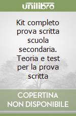 Kit completo prova scritta scuola secondaria. Teoria e test per la prova scritta libro