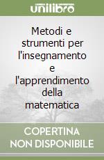 Metodi e strumenti per l'insegnamento e l'apprendimento della matematica libro