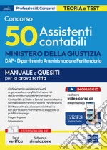 Concorso Ministero della Giustizia. 50 assistenti contabili DAP Dipartimento dell'Amministrazione Penitenziaria. Manuale e quesiti per la prova scritta. Con software di simulazione libro