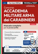 Concorso Accademia Militare Arma dei Carabinieri. Manuale completo per le prove scritte. Con contenuti extra. Con software di simulazione libro